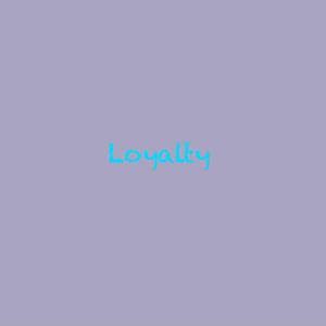 Loyalty