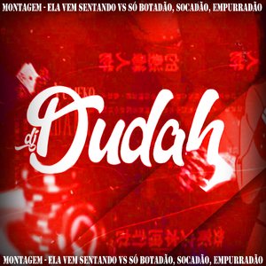 Montagem - Ela Vem Sentando Vs Só Botadão, Socadão, Empurradão