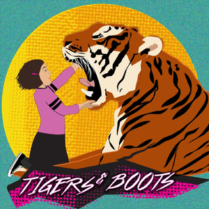 Tigers & Boots