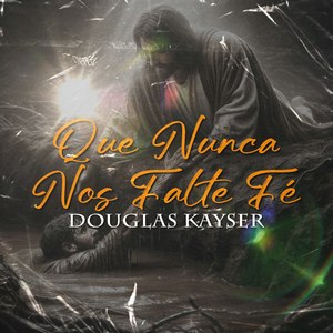 Que Nunca nos Falte Fé