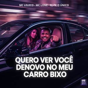 Quero Ver Você Denovo no Meu Carro Bixo