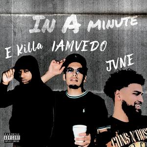 In A Minute (feat. E Killa Off Da Blockk)