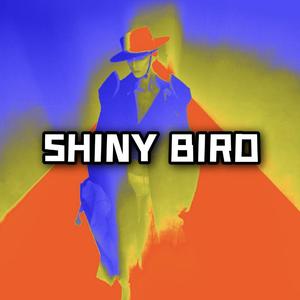 SHINY BIRD