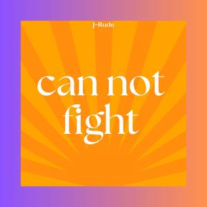 Can Not Fight