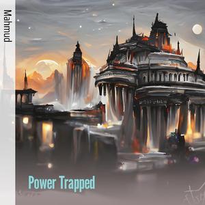 Power Trapped