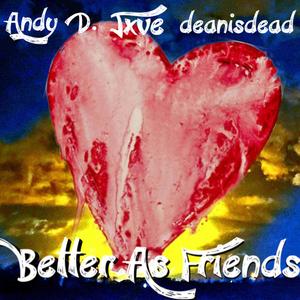 Better As Friends (feat. Jxve & deanisdead)