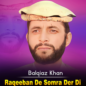 Raqeeban De Somra Der Di