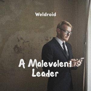 A Malevolent Leader