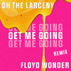 Oh The Larceny - Get Me Going (FLOYD WONDER Remix)