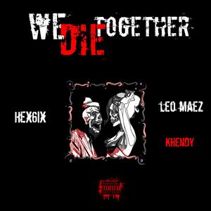 We Die Together (feat. Leo Maez & Khendy)