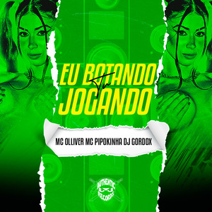 Eu Botando e Tu Jogando