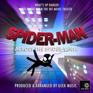 What's Up Danger (From "Spider-Man Across The Spider-Verse") (Epic Version)
