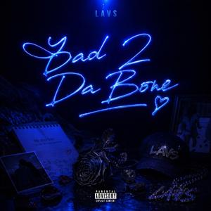 BAD 2 DA BONE