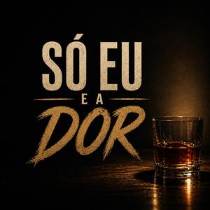 Só Eu e a Dor