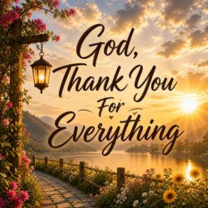 God, Thank You For Everything