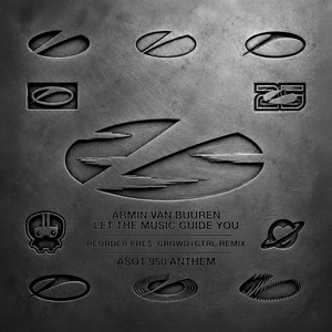 Let The Music Guide You (ASOT 950 Anthem) (ReOrder pres. Crowd+Ctrl Extended Remix)
