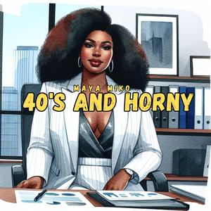40s and Horny (feat. DJ Black)