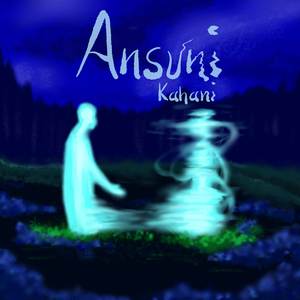 Ansuni Kahani