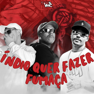 INDIO QUER FAZER FUMAÇA