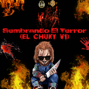 Sembrando El Terror (El Chuky V1)