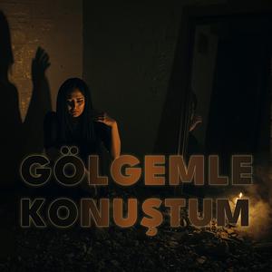 Gölgemle Konuştum
