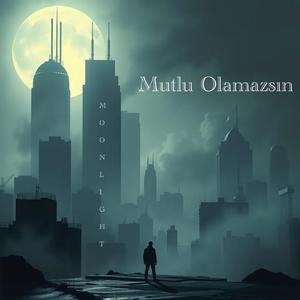 Mutlu Olamazsın