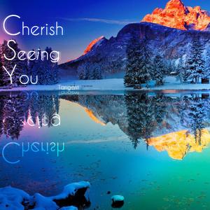 Cherish Seeing You