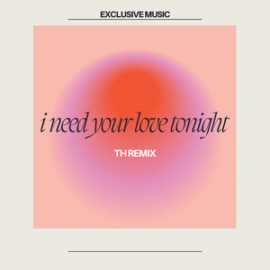 I Need Your Love Tonight (TH Remix) [Full Instrumental]