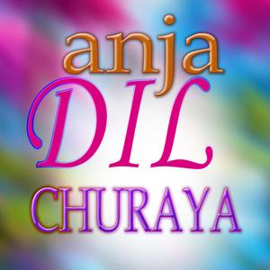 anja dil churaya