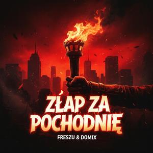 Złap za pochodnię (feat. DomiX)
