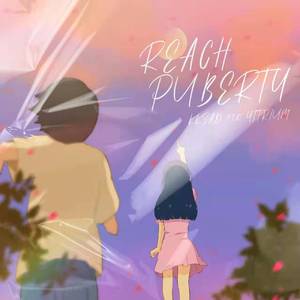 Reach puberty（Prod.金桔0RANG3）