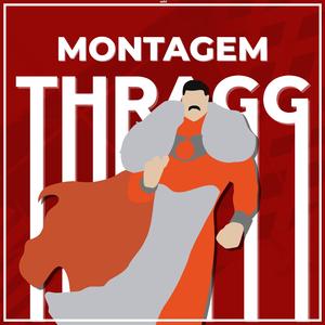 MONTAGEM THRAGG