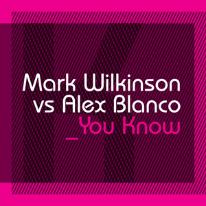 You Know (MW Vs Alex Blanco mix)