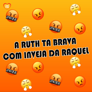 A Ruth Ta Brava Com Inveja da Raquel