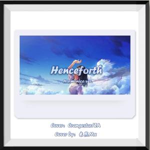 Henceforth 口琴版（翻自 Orangestar）