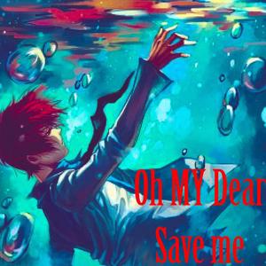 OH MY Dear Save me (feat. Heyits3vo)