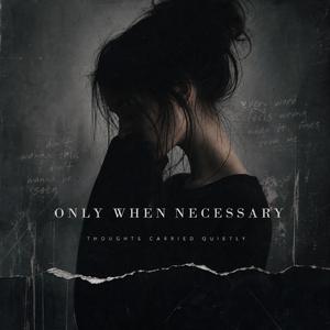 Only When Necessary
