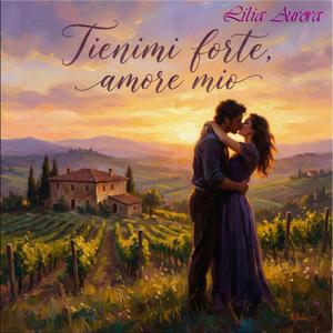 Tienimi forte amore mio