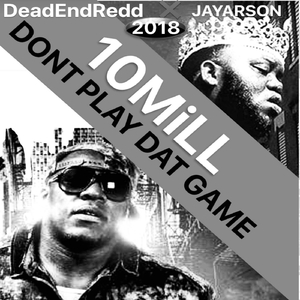 Don't Play Dat Game (feat. Deadend Redd & Jayarson)