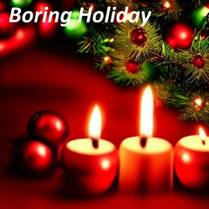 Boring Holiday