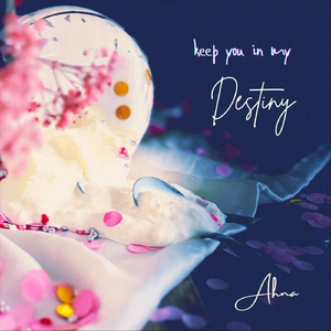 Keep You in My Destiny