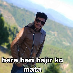 Here Heri Hajir Ko Mata