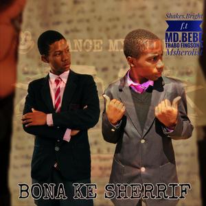 Bona ke sherrif (feat. MD BeBe & Thabo Fingson)