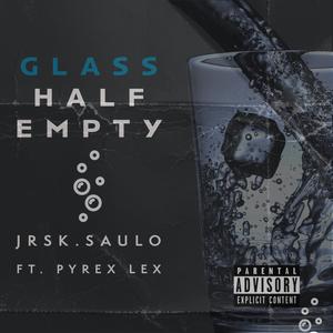 Glass Half Empty (feat. Pyrex Lex & Kelkeyz)
