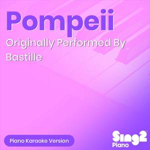 Pompeii (Originally Performed By Bastille) (Piano Karaoke Version)