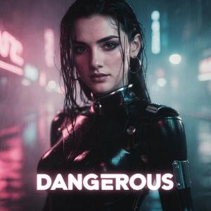 DANGEROUS