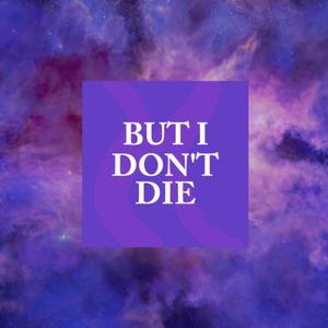But I Don't Die