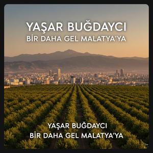 Bir Daha Gel Malatya’ya