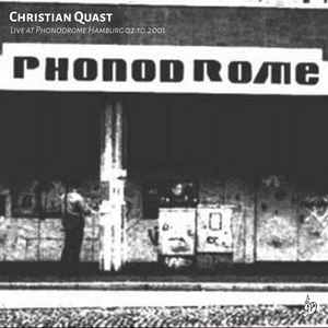 Christian Quast Live at Phonodrome Hamburg 02.10.2001 (Original Camera Audio Recording from 02.10.2001)
