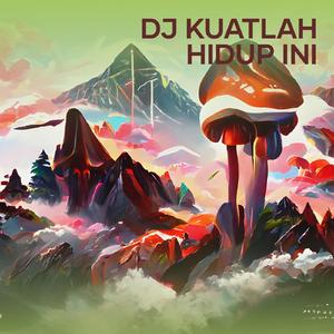 Dj Kuatlah Hidup Ini